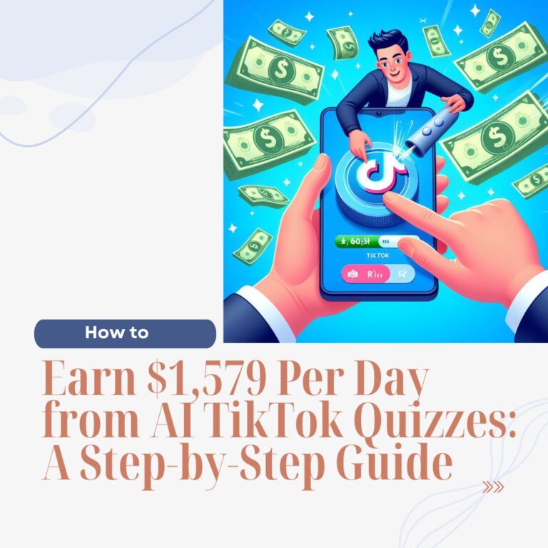 How to Earn $1,579 Per Day from AI TikTok Quizzes: A Step-by-Step Guide